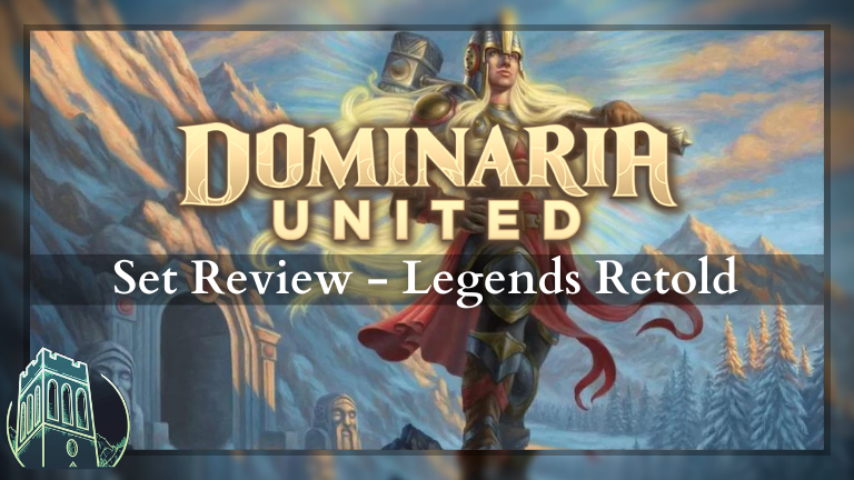 Dominaria United Set Review - Legends Retold