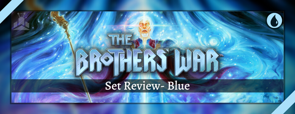 The Brothers' War Set Review - Blue