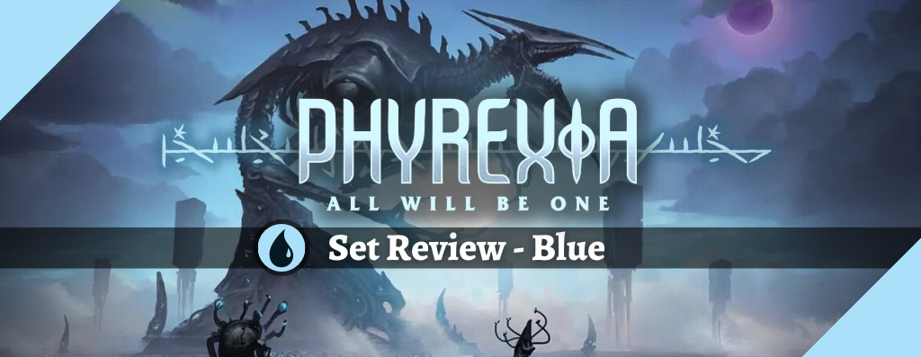 Phyrexia: All Will Be One Set Review - Blue