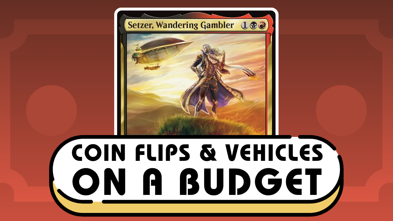 A Super Fun Setzer, Wandering Gambler Budget Deck | Coin Flips & Vehicles Galore