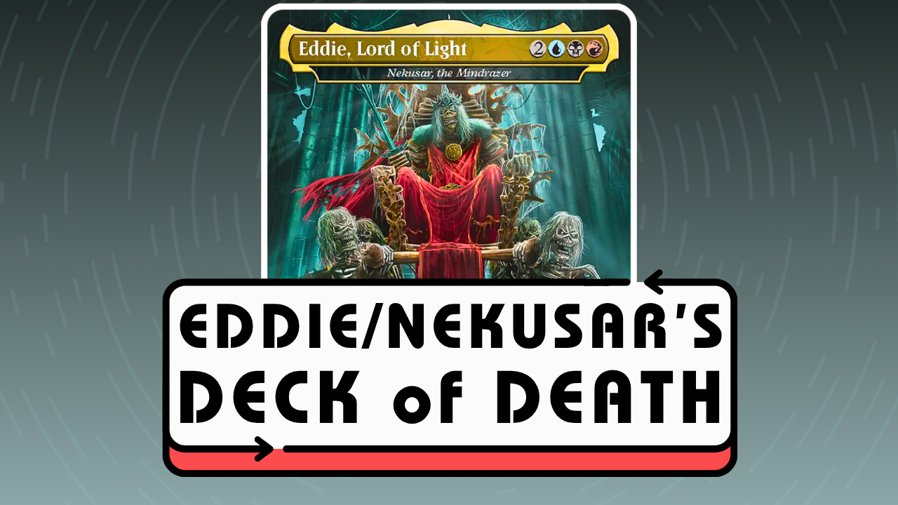 Eddie, Lord of Light / Nekusar, the Mindrazer Blinged Out Deck Tech