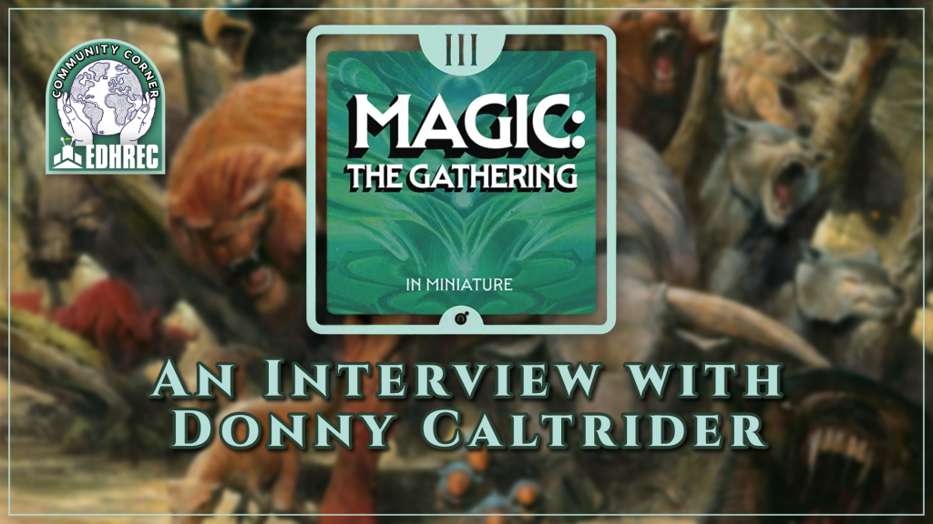 An Interview With Donny Caltrider, Ahead of Magic in Miniature III