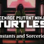 Best Instants and Sorceries in TMNT