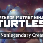 Best Nonlegendary creatures in TMNT