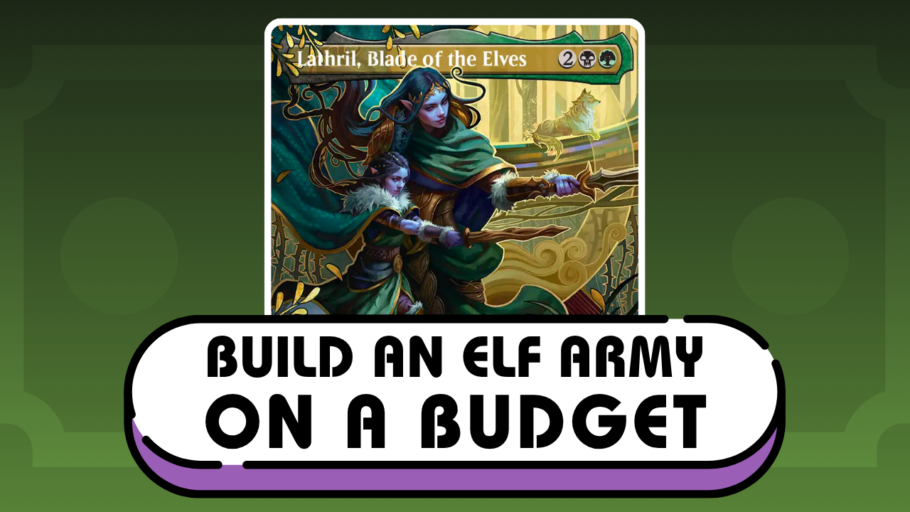 Building Lathril, Blade of the Elves on a $40 Budget